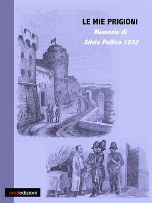 cover image of Le mie prigioni. Silvio Pellico 1832